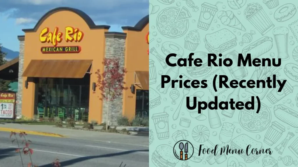 cafe rio menu prices food menu corner