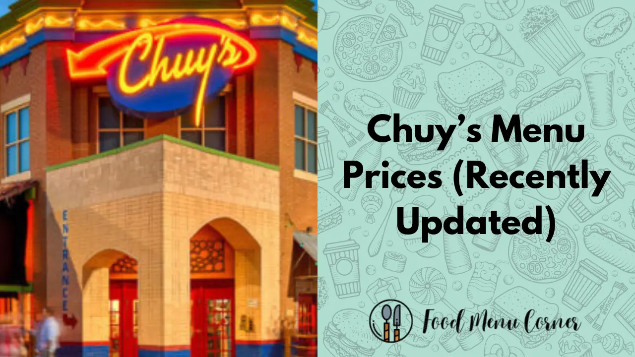 Chuy’s Menu Prices (Updated November 2023)