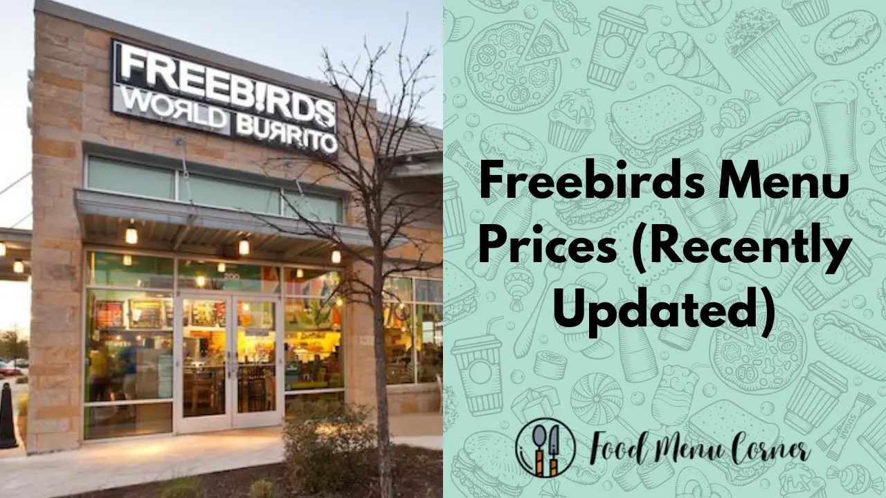 Freebirds Menu Prices (Updated December 2024)