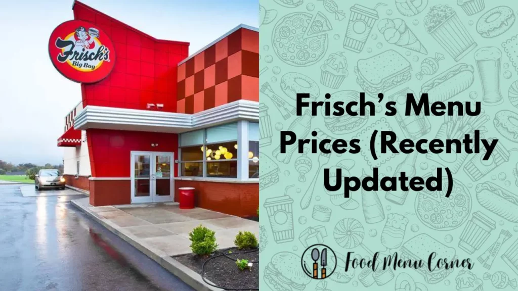 frisch’s menu prices food menu corner