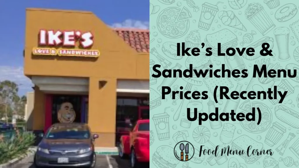 ike’s love & sandwiches menu prices food menu corner