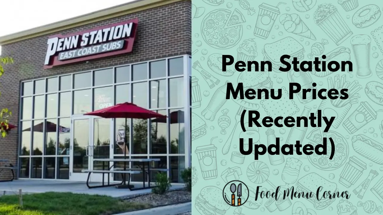 Penn Station Menu Prices (Updated December 2024)