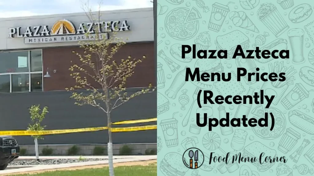 plaza azteca menu prices food menu corner