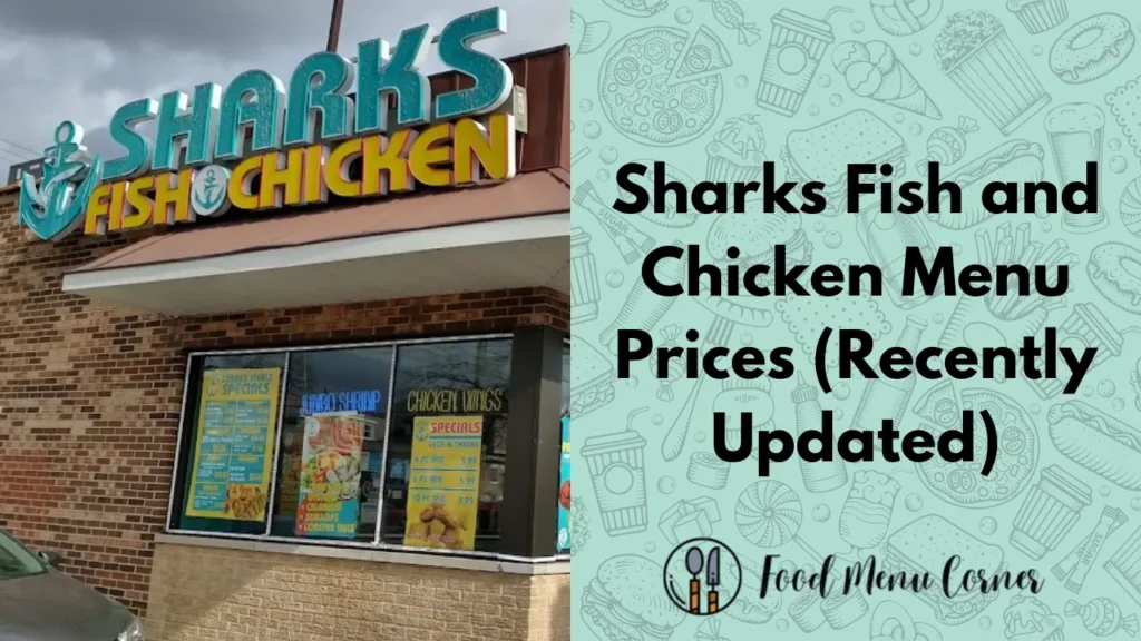 sharks fish and chicken menu prices food menu corner