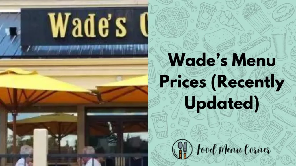 wades menu prices food menu corner